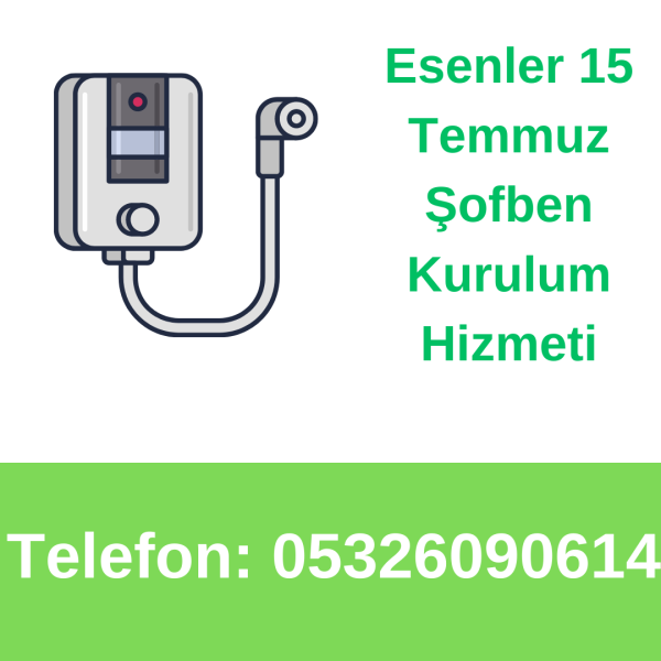 Esenler 15 Temmuz Şofben Kurulum Hizmeti